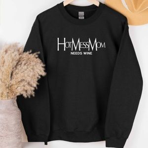“Hot Mess Mom Needs Wine” Black Cozy Sweatshirt. S,M,L
